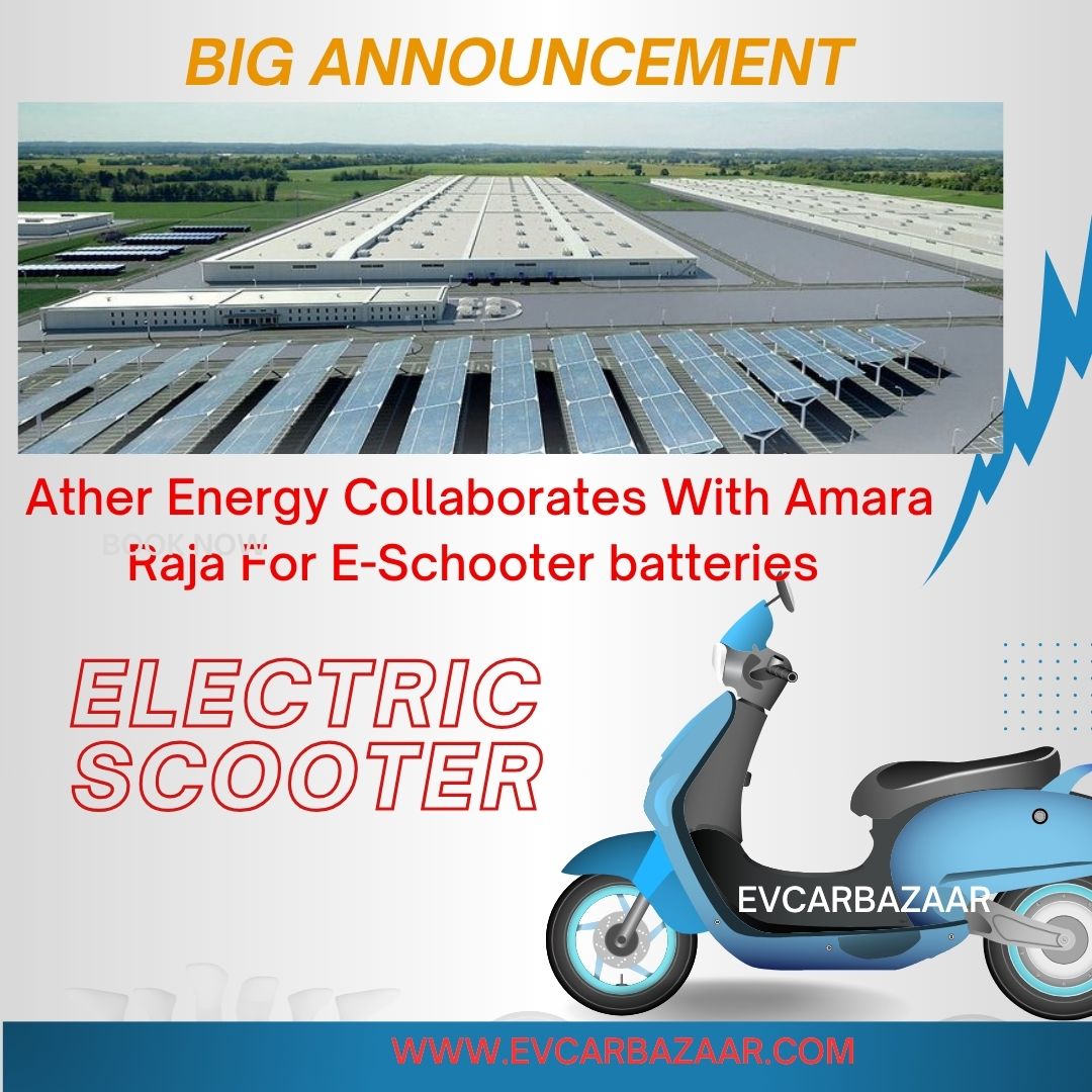 Ather Energy Collaborates With Amara Raja For E-Scooter batteries 2024 ( Made In India )